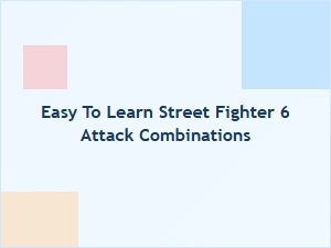 Easy Street Fighter 6 Combo Sequences