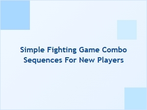 Simple Fighting Game Combo Sequences for New Players